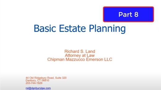 Basic Estate Planning Part 8