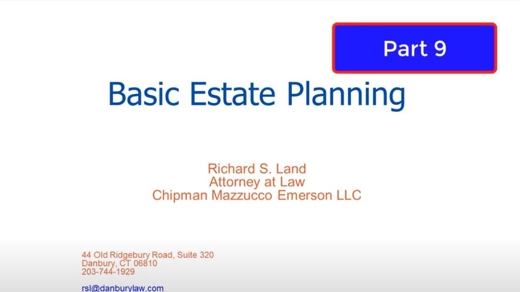 Basic Estate Planning Part 9